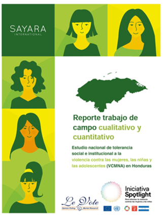Reporte de campo cualitativo y cuantitativo – Estudio nacional de tolerancia social e institucional a la violencia contra las mujeres, las niñas y las adolescentes (VCMNA) en Honduras
